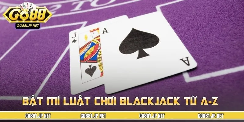 Tìm hiểu luật chơi Blackjack chi tiết