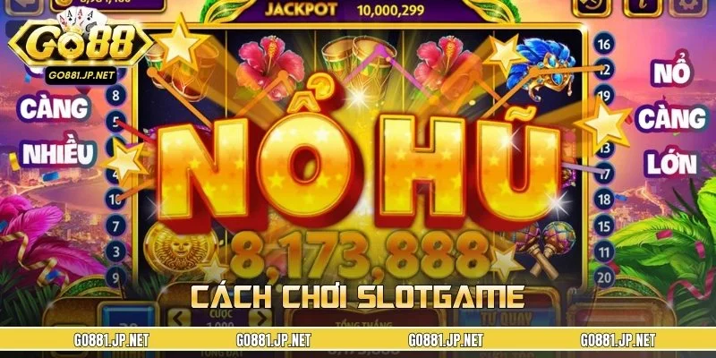 Cách Chơi Slotgame Tại GO88 - Tổng Hợp Mẹo Chơi Dễ Áp Dụng
